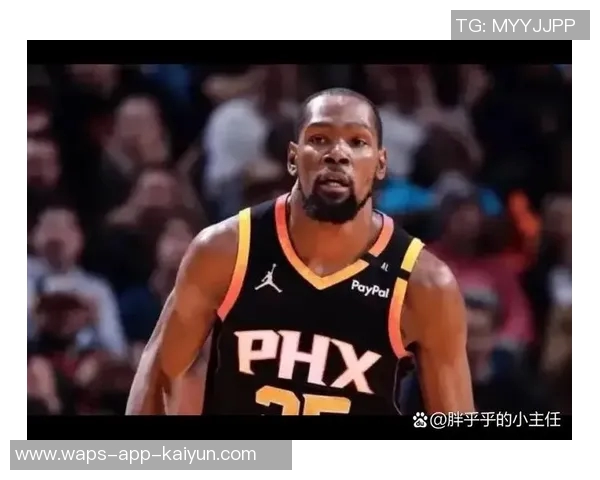 太阳队休赛期或将交易杜兰特各方意图愈加明显引发热议